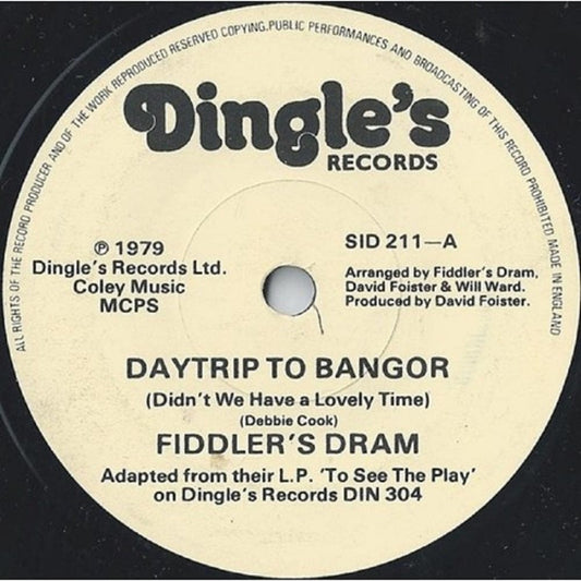 7" 45RPM Daytrip To Bangor (Didn't We Have A Lovely Time)/The Flash Lad by Fiddler's Dram from Dingle's Records (SID 211)