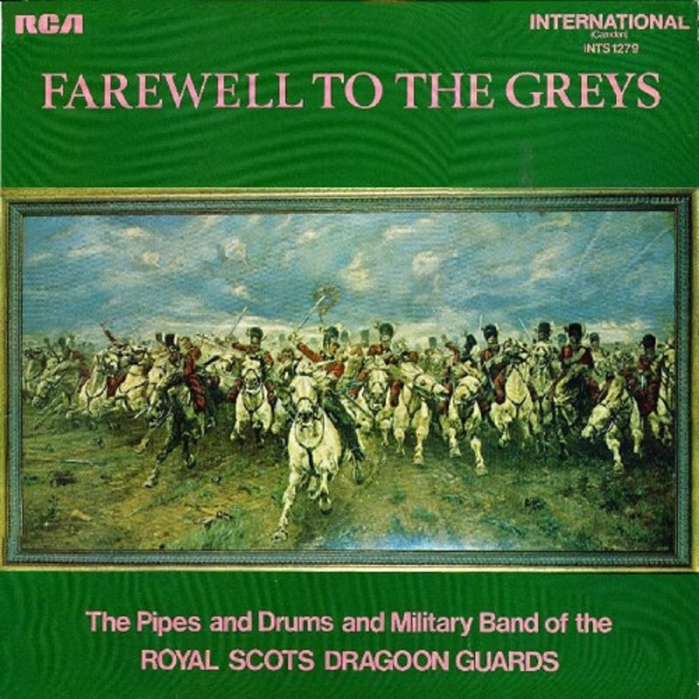 Farewell To The Greys by The Pipes And Drums And Military Band Of The Royal Scots Dragoon Guards from RCA International (INTS 1279)