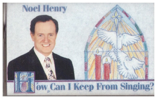 Noel Henry – How Can I Keep From Singing? music cassette