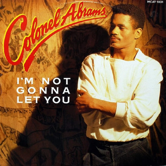 12" 45RPM I'm Not Gonna Let You by Colonel Abrams from MCA Record (MCAT 1031)